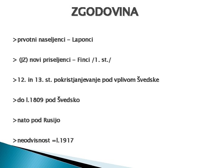 ZGODOVINA >prvotni naseljenci - Laponci > (JZ) novi priseljenci - Finci /1. st. /