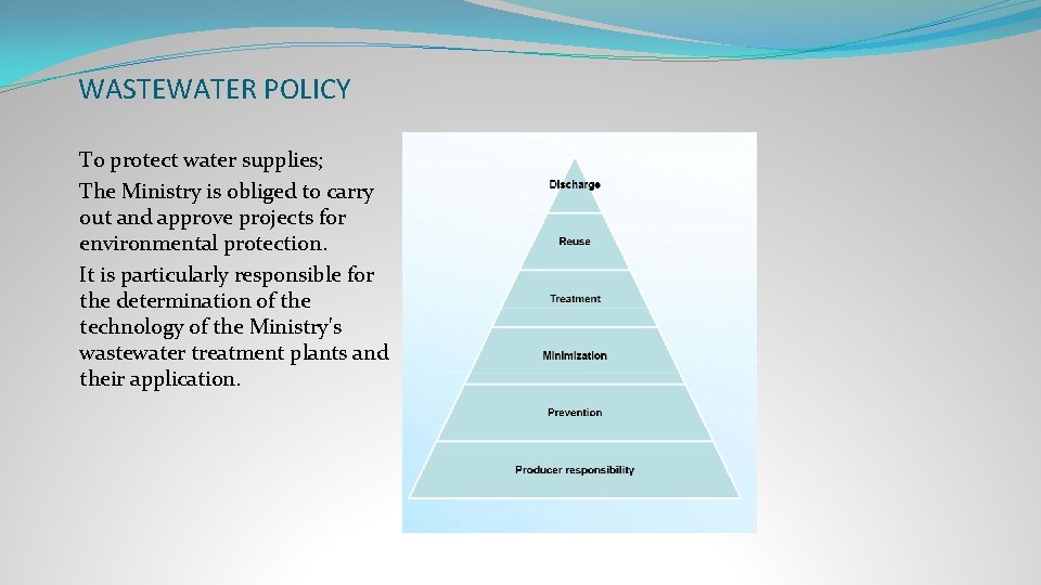 WASTEWATER POLICY To protect water supplies; The Ministry is obliged to carry out and