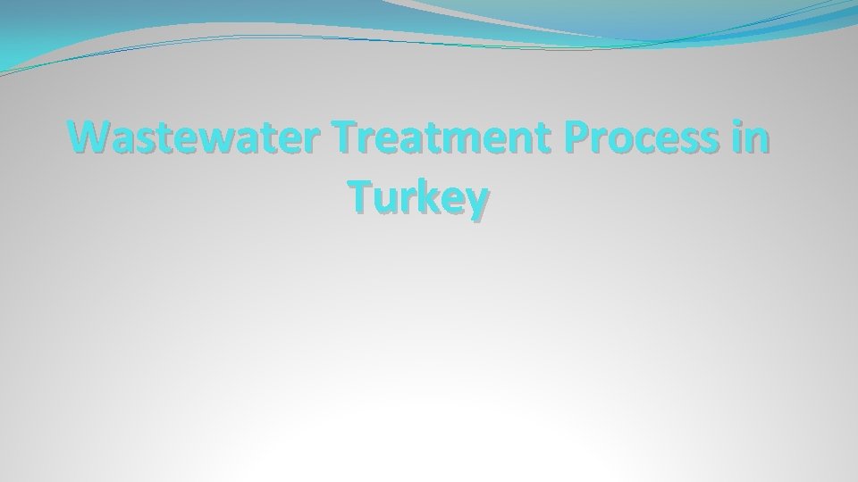 Wastewater Treatment Process in Turkey 