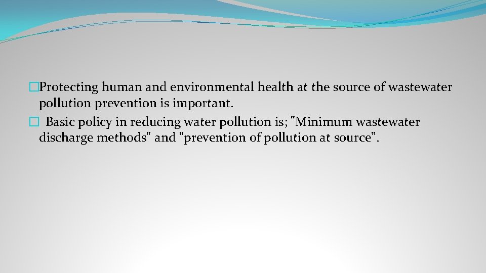 �Protecting human and environmental health at the source of wastewater pollution prevention is important.