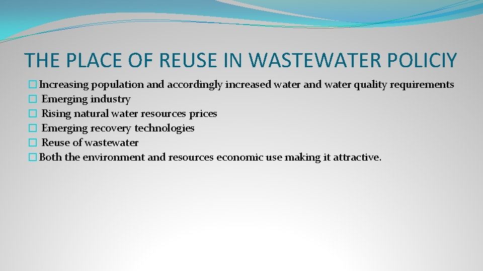 THE PLACE OF REUSE IN WASTEWATER POLICIY �Increasing population and accordingly increased water and