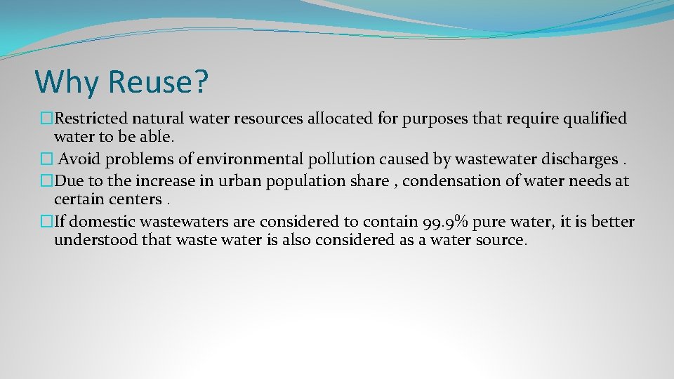Why Reuse? �Restricted natural water resources allocated for purposes that require qualified water to