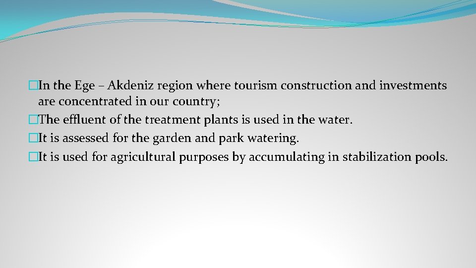 �In the Ege – Akdeniz region where tourism construction and investments are concentrated in