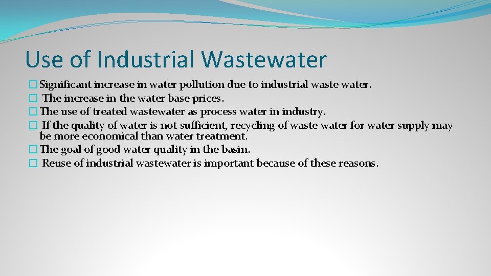 Use of Industrial Wastewater �Significant increase in water pollution due to industrial waste water.