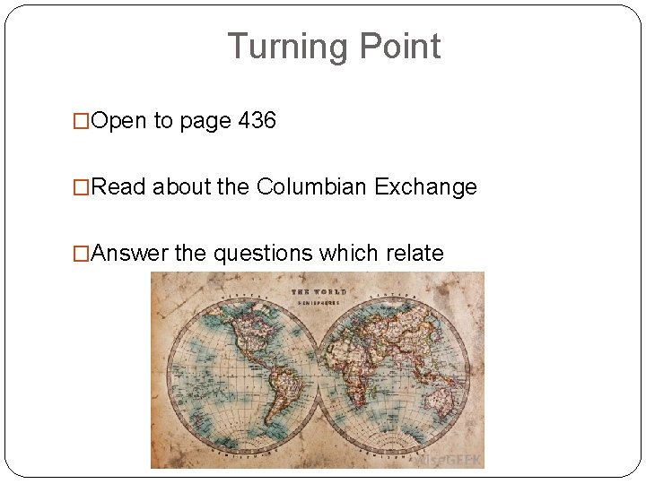 Turning Point �Open to page 436 �Read about the Columbian Exchange �Answer the questions