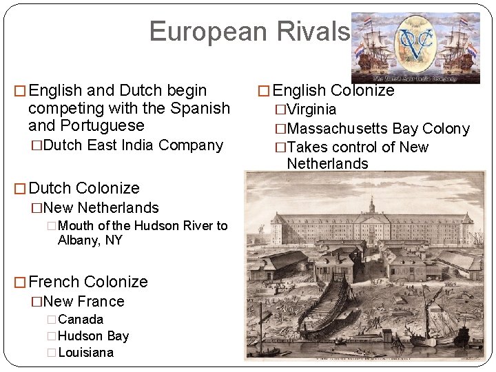 European Rivals � English and Dutch begin competing with the Spanish and Portuguese �Dutch