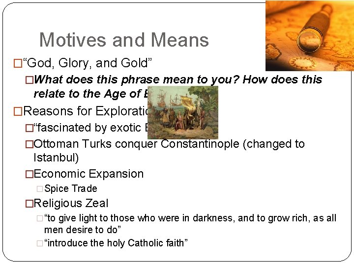 Motives and Means �“God, Glory, and Gold” �What does this phrase mean to you?