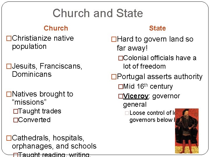 Church and State Church �Christianize native population State �Hard to govern land so far