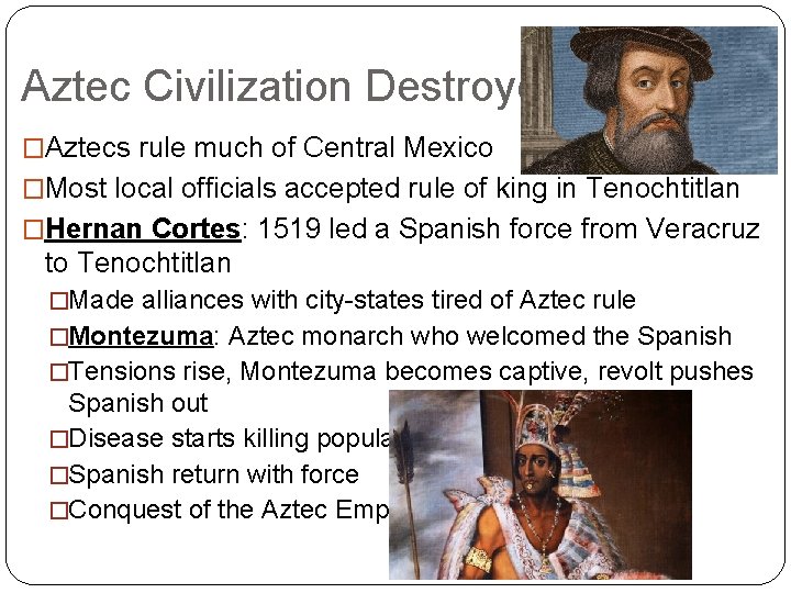 Aztec Civilization Destroyed �Aztecs rule much of Central Mexico �Most local officials accepted rule