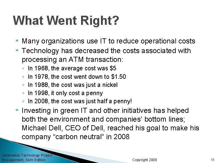 What Went Right? Many organizations use IT to reduce operational costs Technology has decreased What Went Right? Many organizations use IT to reduce operational costs Technology has decreased