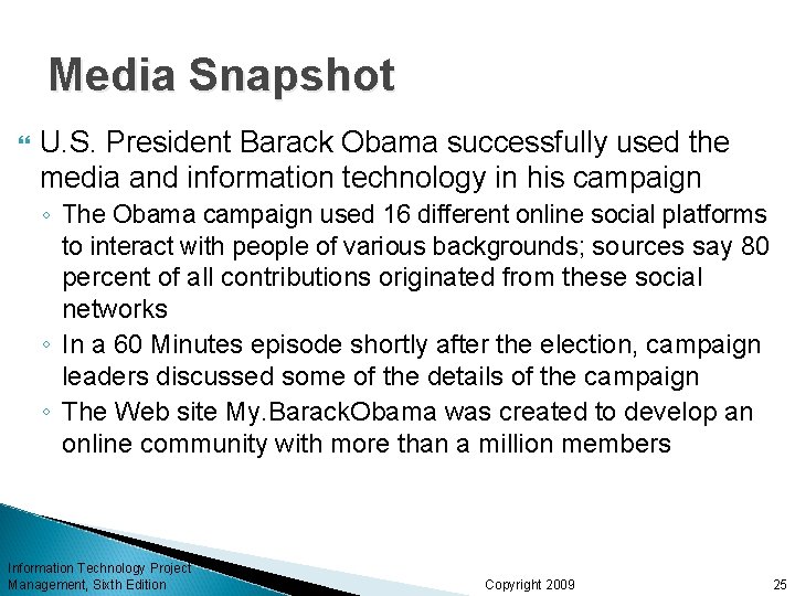 Media Snapshot U. S. President Barack Obama successfully used the media and information technology Media Snapshot U. S. President Barack Obama successfully used the media and information technology