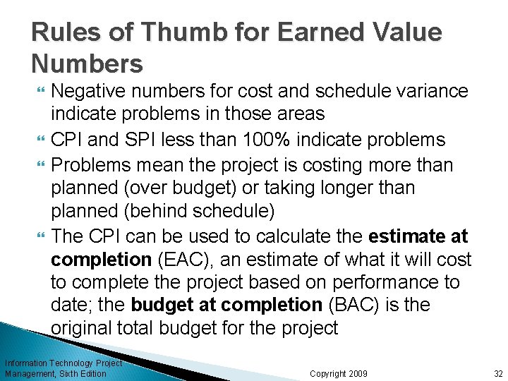 Rules of Thumb for Earned Value Numbers Negative numbers for cost and schedule variance Rules of Thumb for Earned Value Numbers Negative numbers for cost and schedule variance