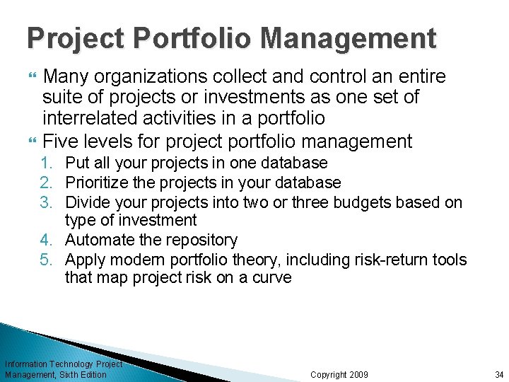 Project Portfolio Management Many organizations collect and control an entire suite of projects or Project Portfolio Management Many organizations collect and control an entire suite of projects or