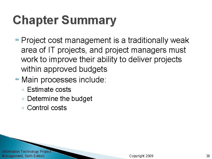 Chapter Summary Project cost management is a traditionally weak area of IT projects, and Chapter Summary Project cost management is a traditionally weak area of IT projects, and