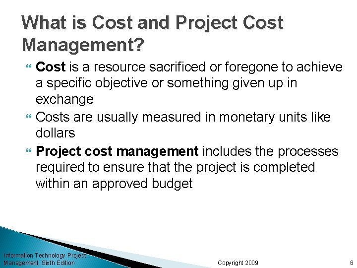 What is Cost and Project Cost Management? Cost is a resource sacrificed or foregone What is Cost and Project Cost Management? Cost is a resource sacrificed or foregone