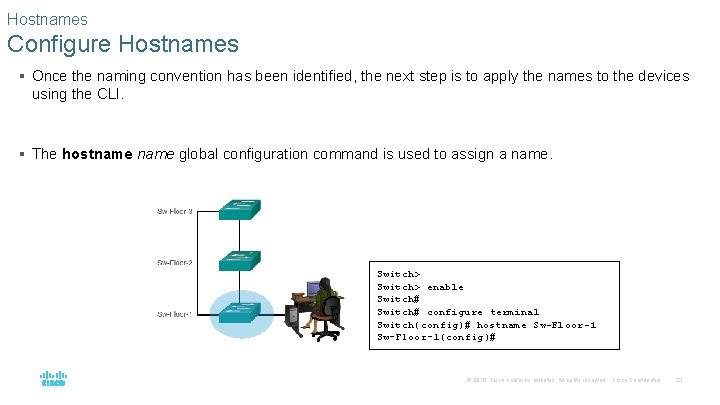 Hostnames Configure Hostnames § Once the naming convention has been identified, the next step