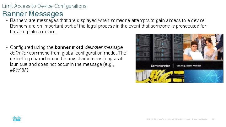 Limit Access to Device Configurations Banner Messages § Banners are messages that are displayed