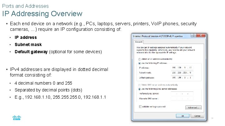 Ports and Addresses IP Addressing Overview § Each end device on a network (e.