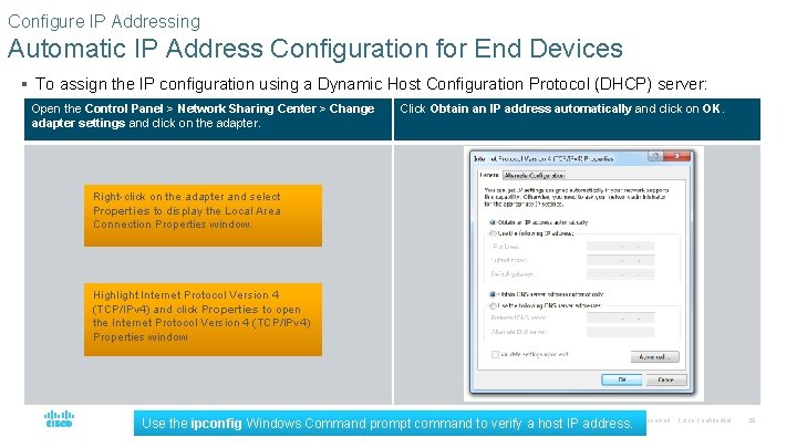 Configure IP Addressing Automatic IP Address Configuration for End Devices § To assign the