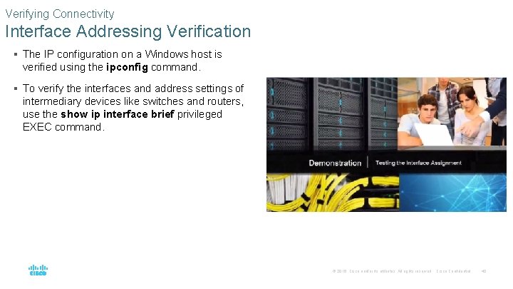 Verifying Connectivity Interface Addressing Verification § The IP configuration on a Windows host is