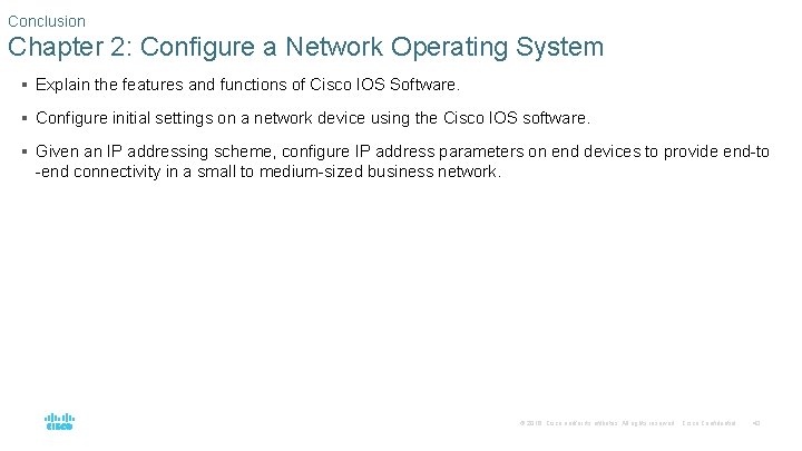 Conclusion Chapter 2: Configure a Network Operating System § Explain the features and functions