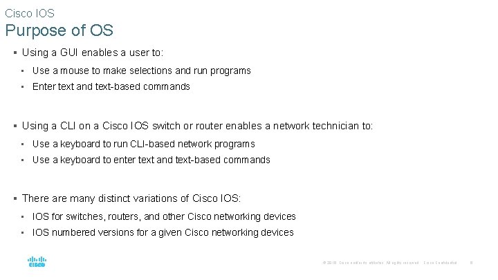 Cisco IOS Purpose of OS § Using a GUI enables a user to: •