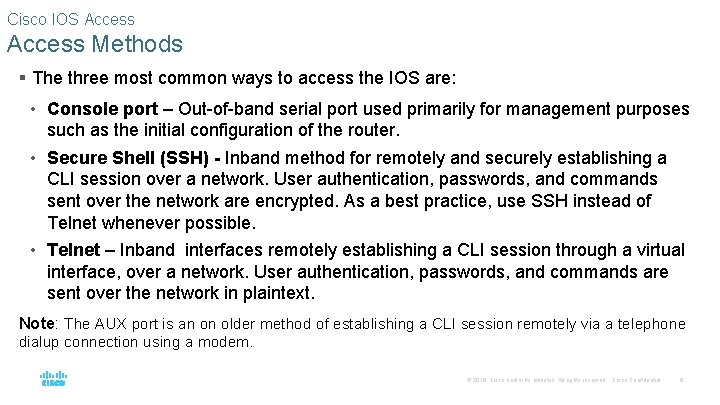 Cisco IOS Access Methods § The three most common ways to access the IOS