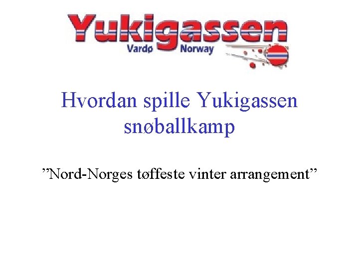 Hvordan spille Yukigassen snøballkamp ”Nord-Norges tøffeste vinter arrangement” 