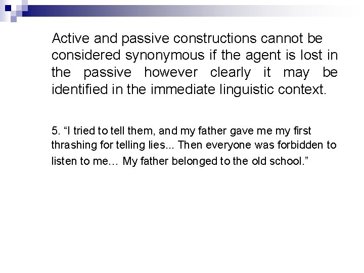 Active and passive constructions cannot be considered synonymous if the agent is lost in