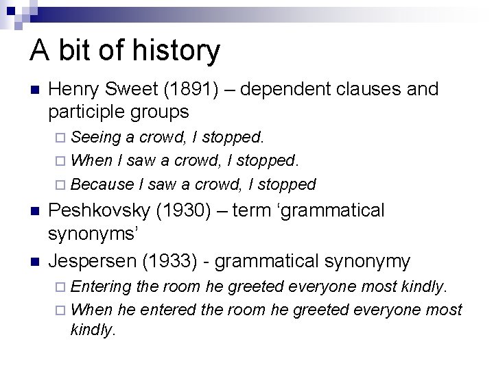 A bit of history n Henry Sweet (1891) – dependent clauses and participle groups