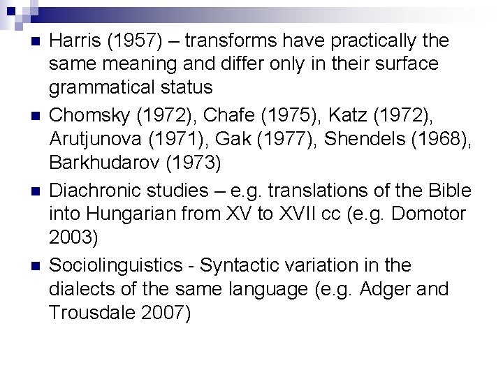 n n Harris (1957) – transforms have practically the same meaning and differ only