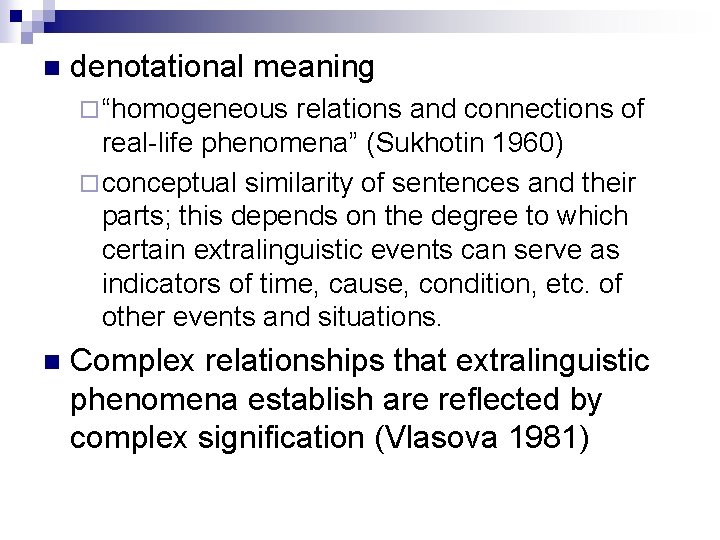 n denotational meaning ¨ “homogeneous relations and connections of real-life phenomena” (Sukhotin 1960) ¨