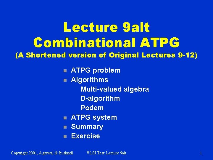 Lecture 9 alt Combinational ATPG (A Shortened version of Original Lectures 9 -12) n