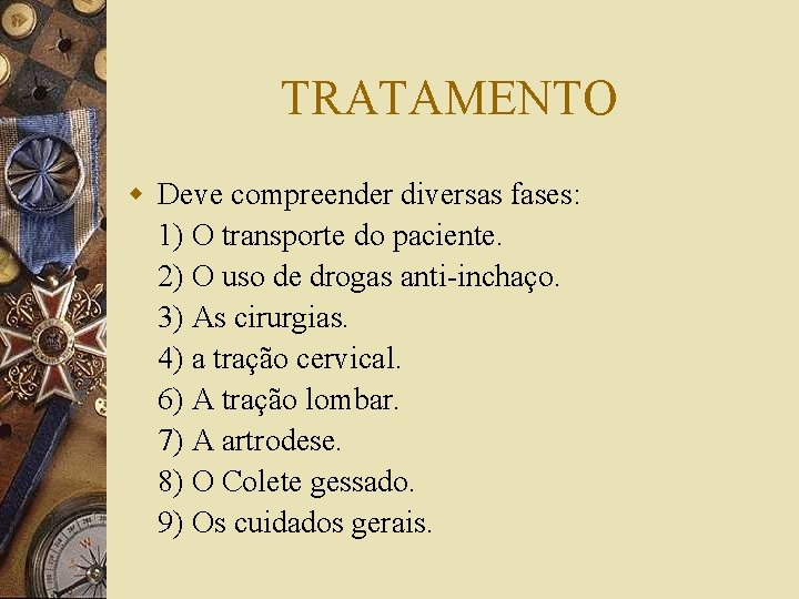 TRATAMENTO w Deve compreender diversas fases: 1) O transporte do paciente. 2) O uso