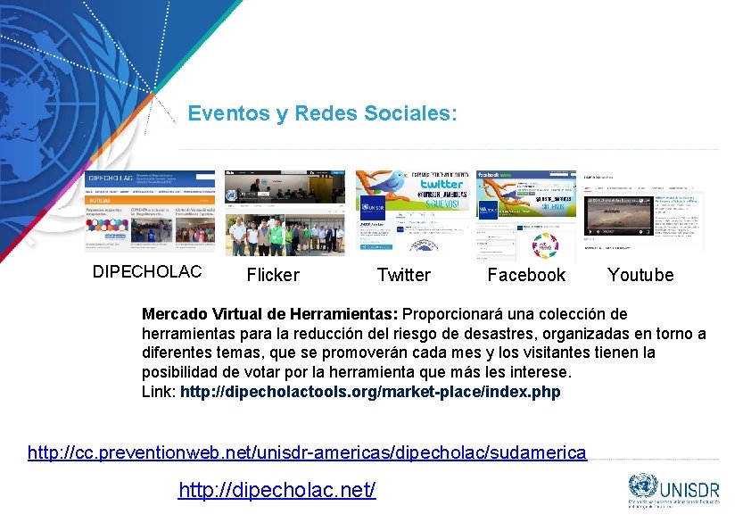 Eventos y Redes Sociales: DIPECHOLAC Flicker Twitter Facebook Youtube Mercado Virtual de Herramientas: Proporcionará