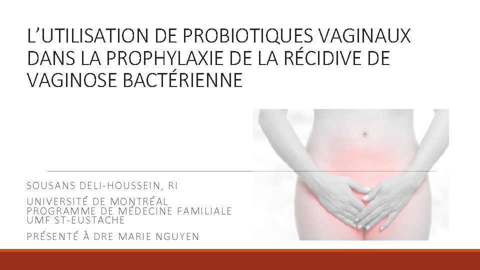 L’UTILISATION DE PROBIOTIQUES VAGINAUX DANS LA PROPHYLAXIE DE LA RÉCIDIVE DE VAGINOSE BACTÉRIENNE SOUSANS