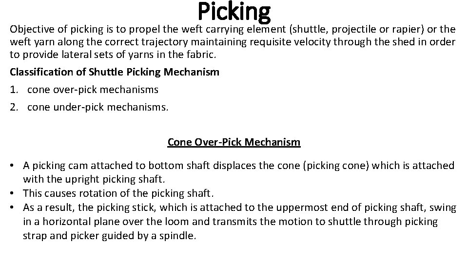 Picking Objective of picking is to propel the weft carrying element (shuttle, projectile or