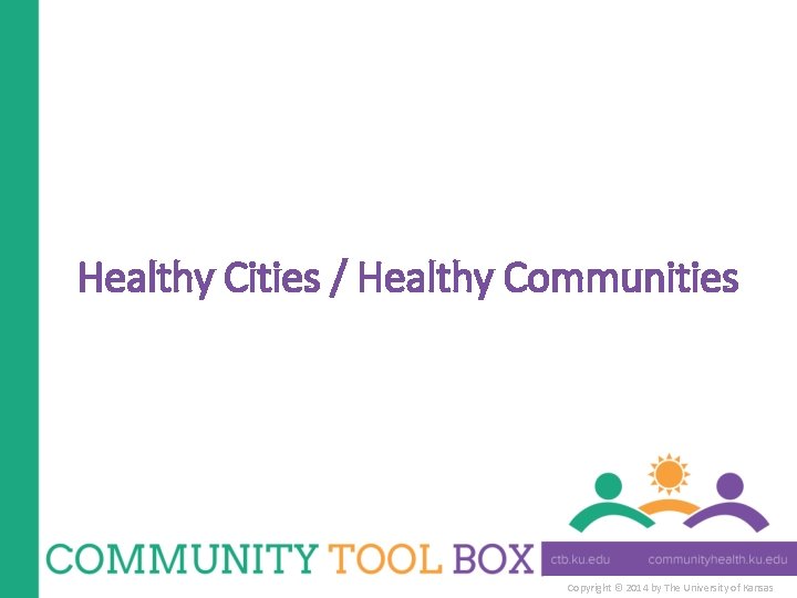 Healthy Cities / Healthy Communities Copyright © 2014 by The University of Kansas 