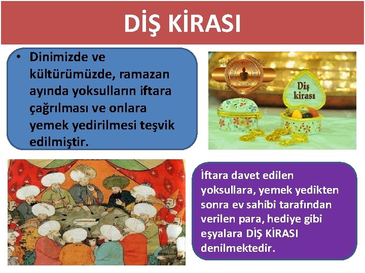 DİŞ KİRASI • Dinimizde ve kültürümüzde, ramazan ayında yoksulların iftara çağrılması ve onlara yemek