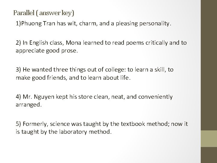Parallel ( answer key) 1)Phuong Tran has wit, charm, and a pleasing personality. 2)