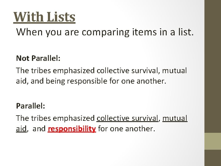 With Lists When you are comparing items in a list. Not Parallel: The tribes