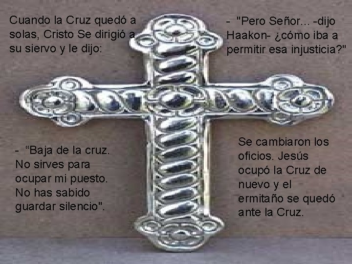 Cuando la Cruz quedó a solas, Cristo Se dirigió a su siervo y le Cuando la Cruz quedó a solas, Cristo Se dirigió a su siervo y le