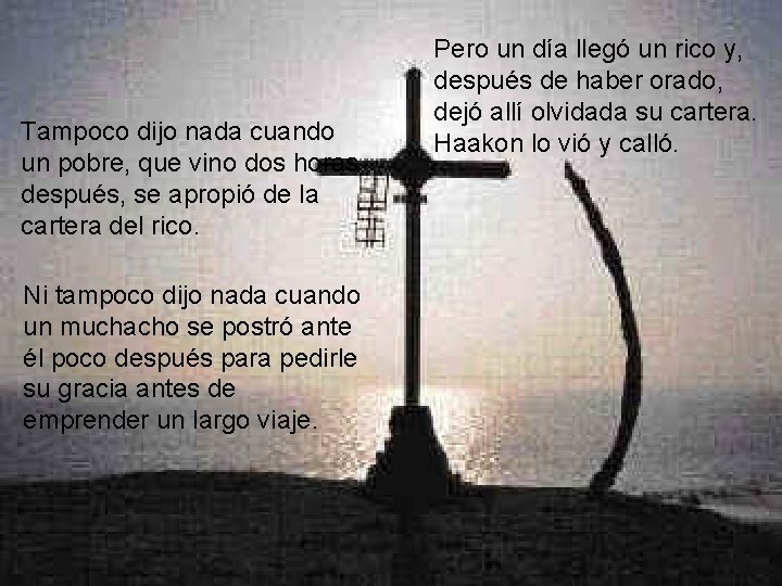 Tampoco dijo nada cuando un pobre, que vino dos horas después, se apropió de Tampoco dijo nada cuando un pobre, que vino dos horas después, se apropió de