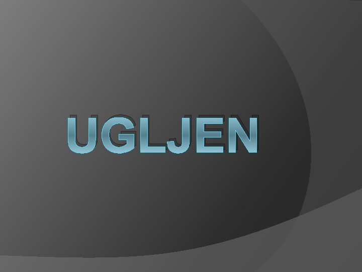 UGLJEN 