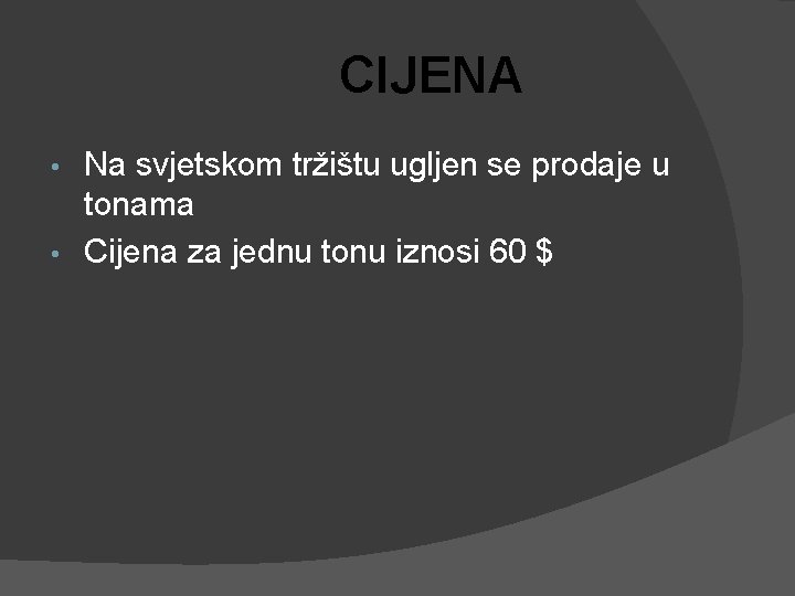 CIJENA Na svjetskom tržištu ugljen se prodaje u tonama • Cijena za jednu tonu