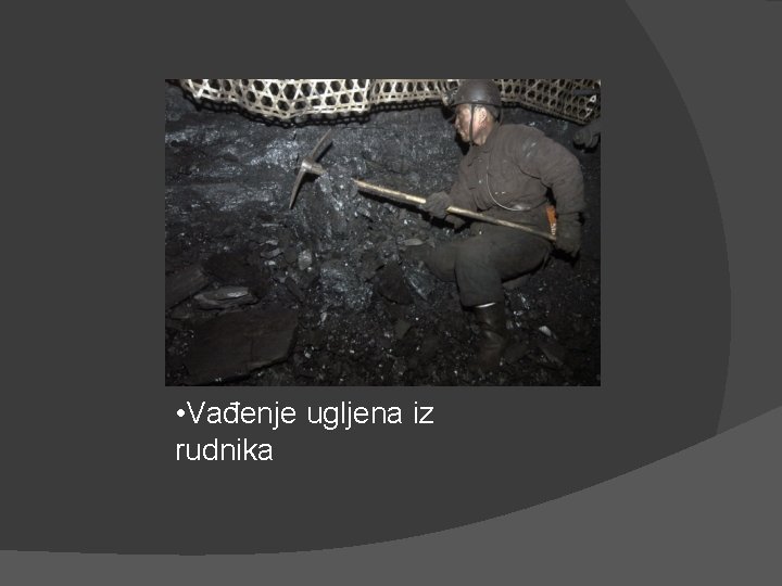  • Vađenje ugljena iz rudnika 