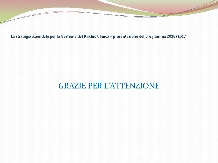 La strategia aziendale per la Gestione del Rischio Clinico – presentazione del programma 2016/2017