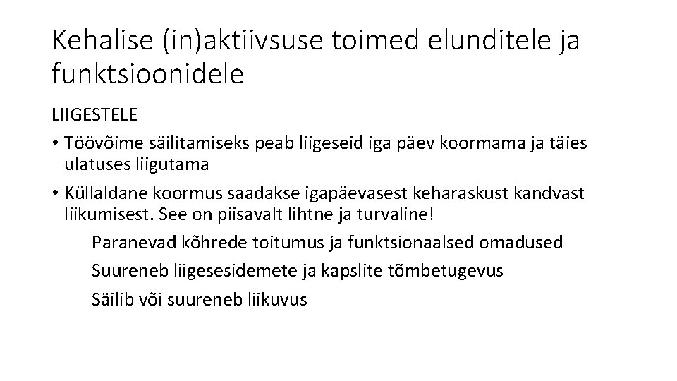 Kehalise (in)aktiivsuse toimed elunditele ja funktsioonidele LIIGESTELE • Töövõime säilitamiseks peab liigeseid iga päev