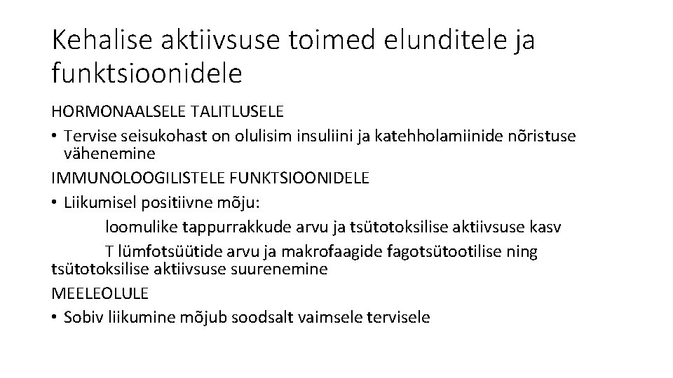 Kehalise aktiivsuse toimed elunditele ja funktsioonidele HORMONAALSELE TALITLUSELE • Tervise seisukohast on olulisim insuliini