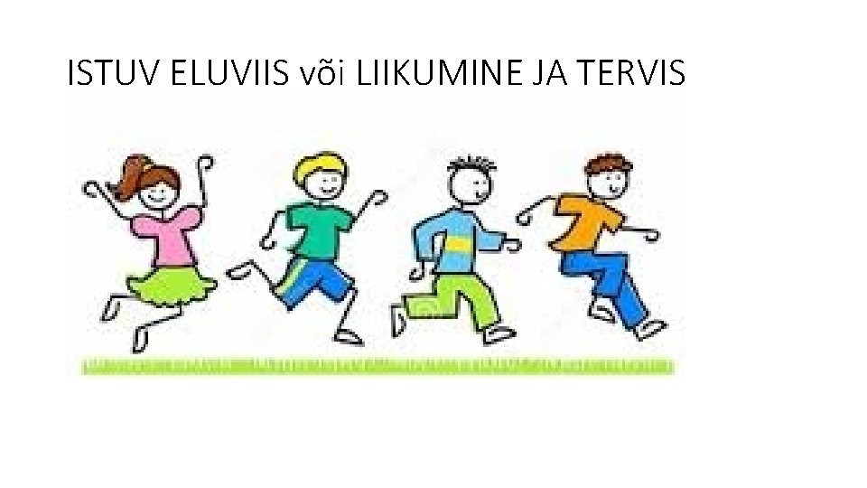 ISTUV ELUVIIS või LIIKUMINE JA TERVIS 